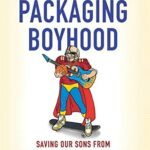 Book cover of Packaging Boyhood by Lyn Mikel Brown, Sharon Lamb, Mark Tappan