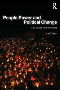 Book cover of People Power and Political Change by April Carter