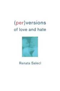 Book cover of (Per)versions of Love and Hate by Renata Salecl
