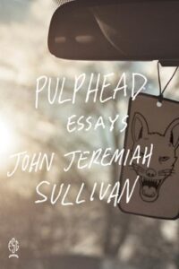 Book cover of Pulphead by John Jeremiah Sullivan