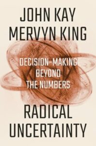 Book cover of Radical Uncertainty by John Kay, Mervyn King