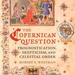 Book cover of The Copernican Question by Robert S. Westman