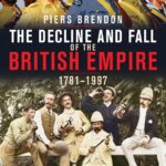 Book cover of The Decline and Fall of the British Empire by Piers Brendon