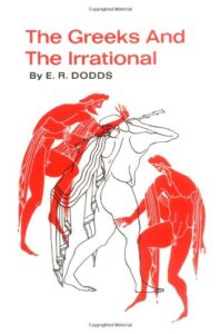 Book cover of The Greeks and the Irrational by E. R. Dodds
