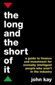Book cover of The Long and the Short of It by John Kay