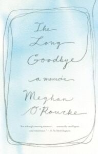 Book cover of The Long Goodbye by Meghan O'Rourke