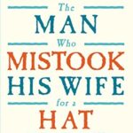 Book cover of The Man Who Mistook His Wife for a Hat by Oliver Sacks