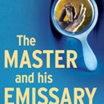 Book cover of The Master and His Emissary by Iain McGilchrist