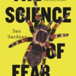 Book cover of The Science of Fear by Daniel Gardner