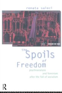 Book cover of The Spoils of Freedom by Renata Salecl