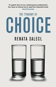 Book cover of The Tyranny of Choice by Renata Salecl