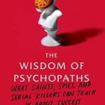 Book cover of The Wisdom of Psychopaths by Kevin Dutton
