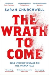 Book cover of The Wrath to Come by Sarah Churchwell