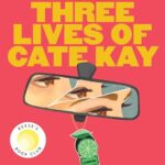 Book cover: The Three Lives of Cate Kay by Kate Fagan