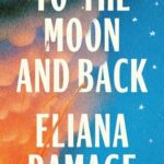 Book cover: To the Moon and Back by Eliana Ramage