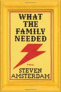 Book cover of What the Family Needed by Steven Amsterdam