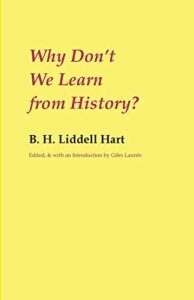 Book cover of Why Don’t We Learn From History? by B. H. Liddell Hart