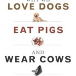 Book cover of Why We Love Dogs, Eat Pigs, and Wear Cows by Melanie Joy