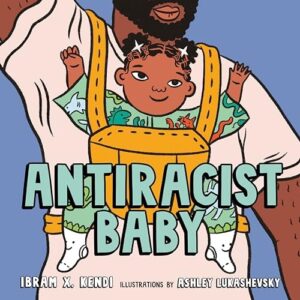 Book cover of Antiracist Baby by Ibram X. Kendi