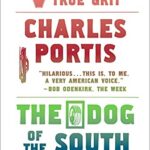 Book cover of The Dog of the South by Charles Portis