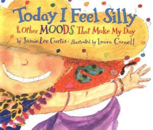 Book cover of Today I Feel Silly by Jamie Lee Curtis