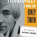 Book cover of Tragically I Was an Only Twin by Peter Cook, William Cook